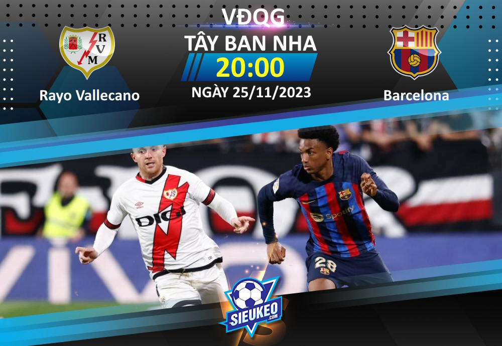 Soi kèo bóng đá Rayo Vallecano vs Barcelona 20h00 ngày 25/11/2023: Đối thủ kỵ giơ