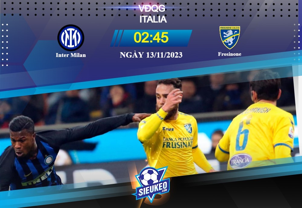 Soi kèo bóng đá Inter Milan vs Frosinone 02h45 ngày 13/11/2023: Đẳng cấp lên tiếng