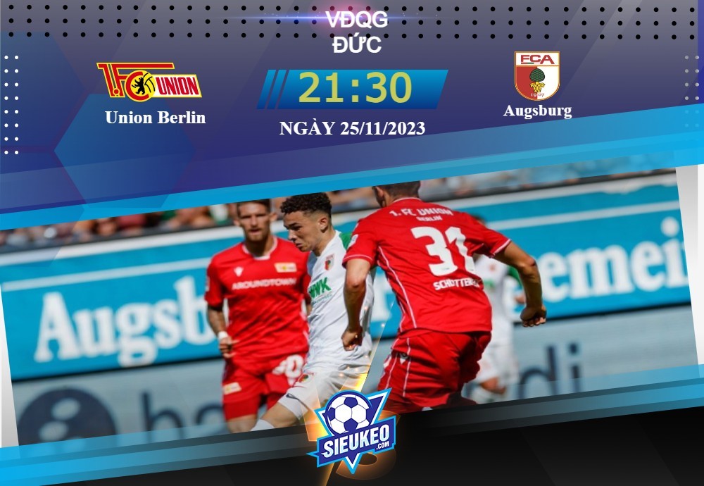 Soi kèo bóng đá Union Berlin vs Augsburg 21h30 ngày 25/11/2023: Điểm rơi phong độ