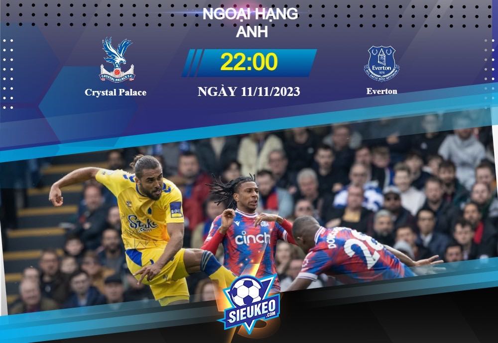 Soi kèo bóng đá Crystal Palace vs Everton 22h00 ngày 11/11/2023: Điểm tựa sân nhà