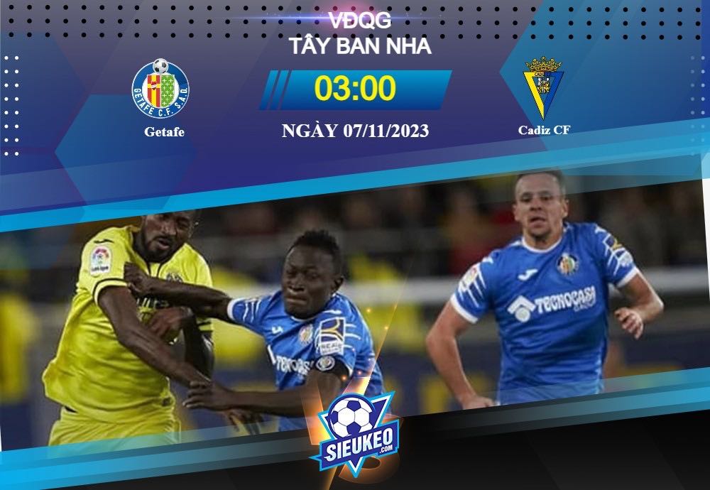 Soi kèo bóng đá Getafe vs Cadiz CF 03h00 ngày 07/11/2023: Thế trận cởi mở