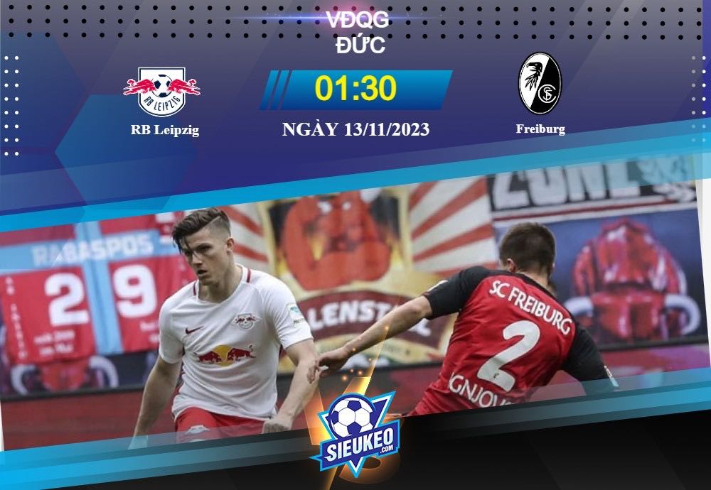 Soi kèo bóng đá RB Leipzig vs Freiburg 01h30 ngày 13/11/2023: Thế trận khó đoán