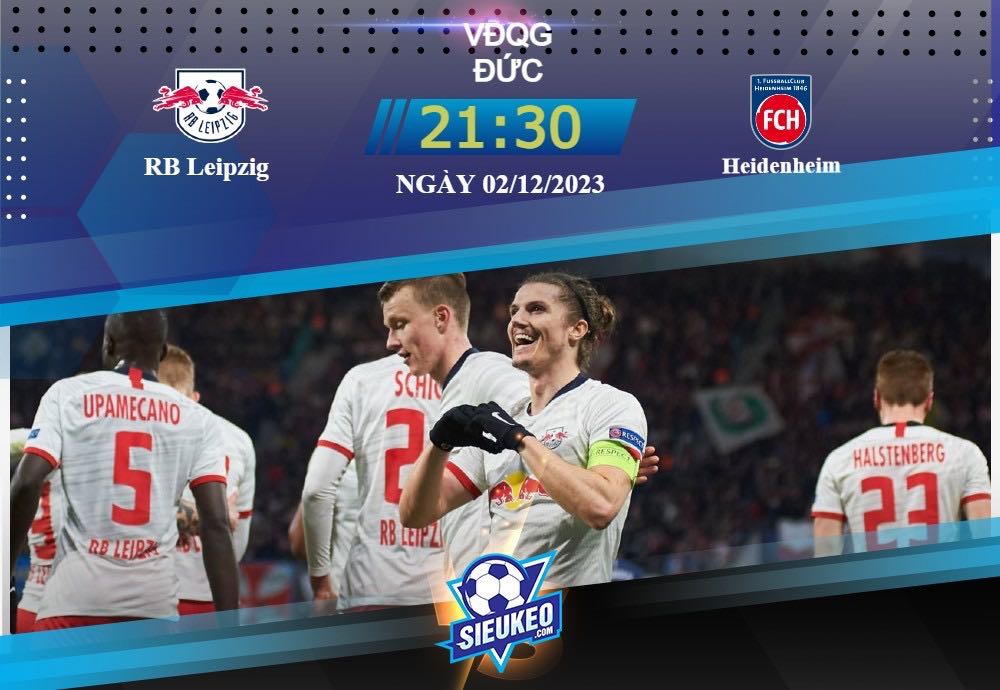 Soi kèo bóng đá RB Leipzig vs Heidenheim 21h30 ngày 02/12/2023: Chiến thắng dễ dàng