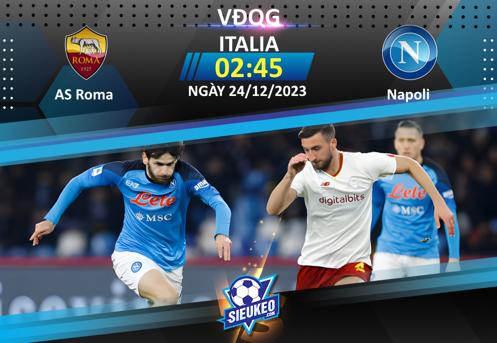 Soi kèo bóng đá AS Roma vs Napoli 02h45 ngày 24/12/2023: Nhà vua băng hà