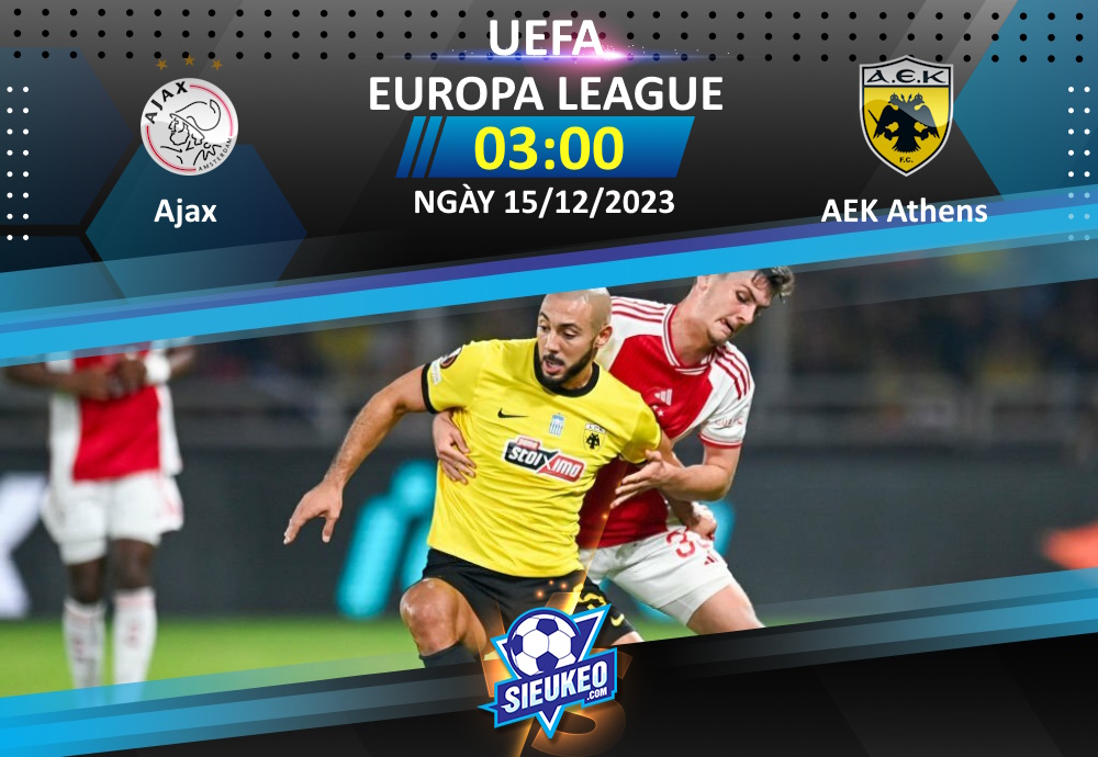 Soi kèo bóng đá Ajax vs AEK Athens 03h00 ngày 15/12/2023: Giành vé đá Europa Conference League