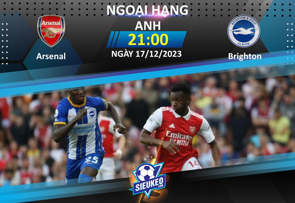 Soi kèo bóng đá Arsenal vs Brighton 21h00 ngày 17/12/2023: Không dễ cho Pháo thủ