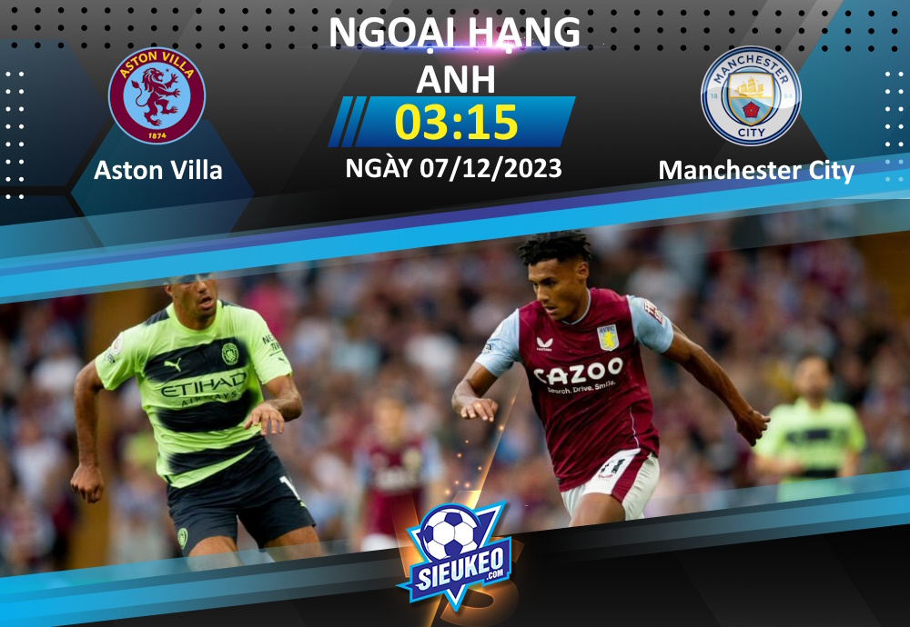 Soi kèo bóng đá Aston Villa vs Manchester City 03h15 ngày 07/12/2023: Cạm bẫy ở Villa Park