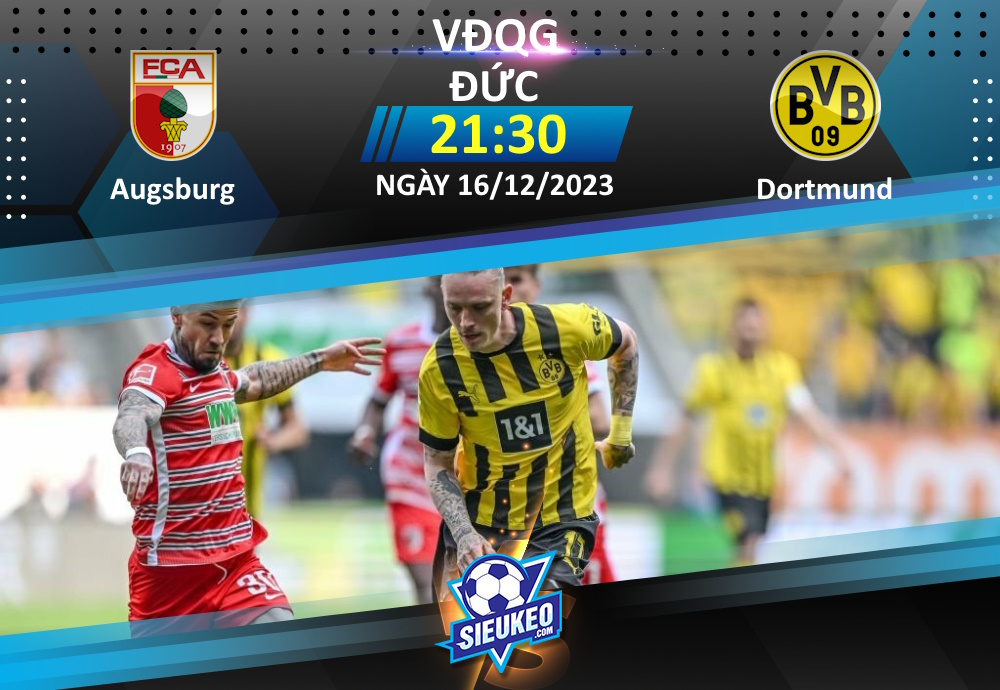 Soi kèo bóng đá Augsburg vs Dortmund 21h30 ngày 16/12/2023: Xốc lại tinh thần