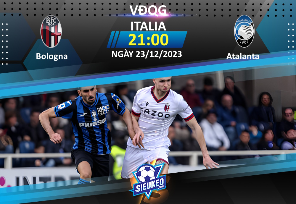 Soi kèo bóng đá Bologna vs Atalanta 21h00 ngày 23/12/2023: Chủ nhà trọn niềm vui