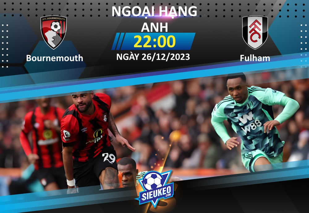 Soi kèo bóng đá Bournemouth vs Fulham 22h00 ngày 26/12/2023: Tự tin đón khách