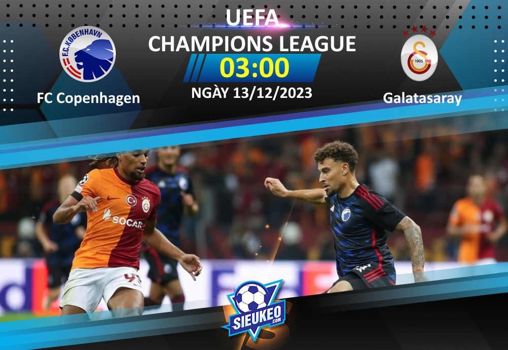 Soi kèo bóng đá FC Copenhagen vs Galatasaray 03h00 ngày 13/12/2023: Cuộc chiến sống còn