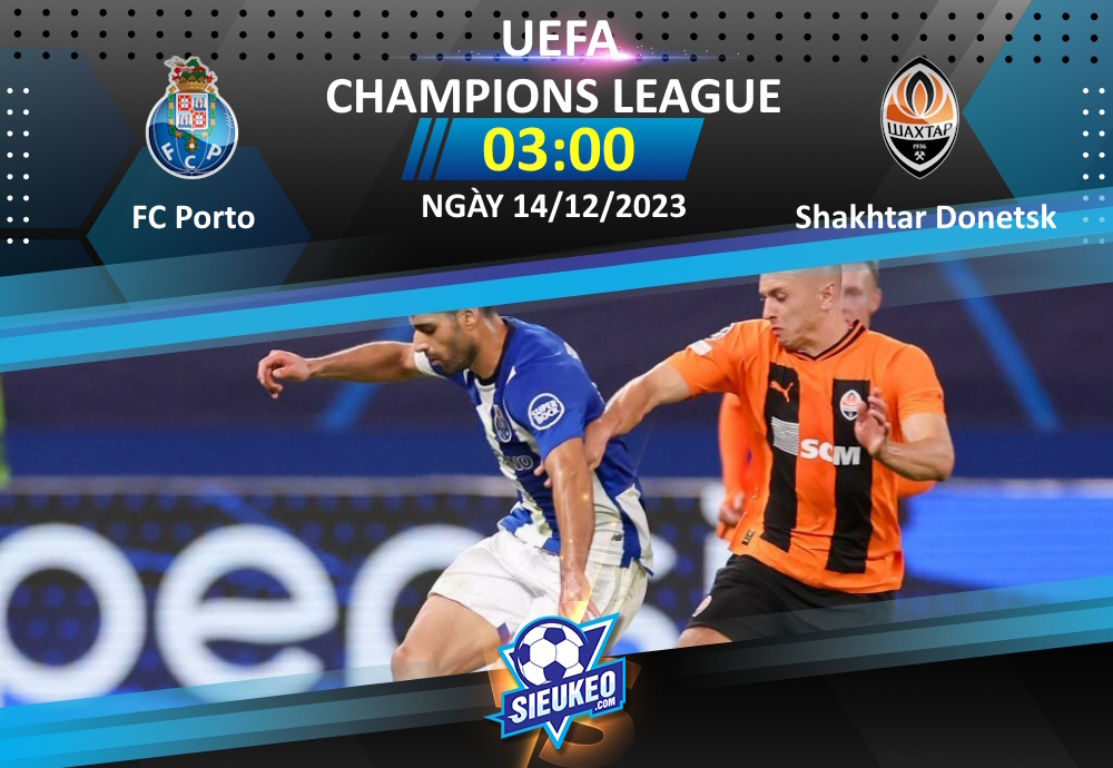 Soi kèo bóng đá FC Porto vs Shakhtar Donetsk 03h00 ngày 14/12/2023: Vé cho chủ nhà