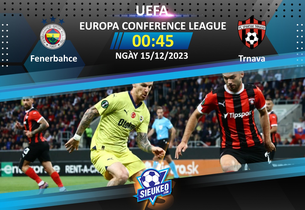 Soi kèo bóng đá Fenerbahce vs Trnava 00h45 ngày 15/12/2023: Lực bất tòng tâm