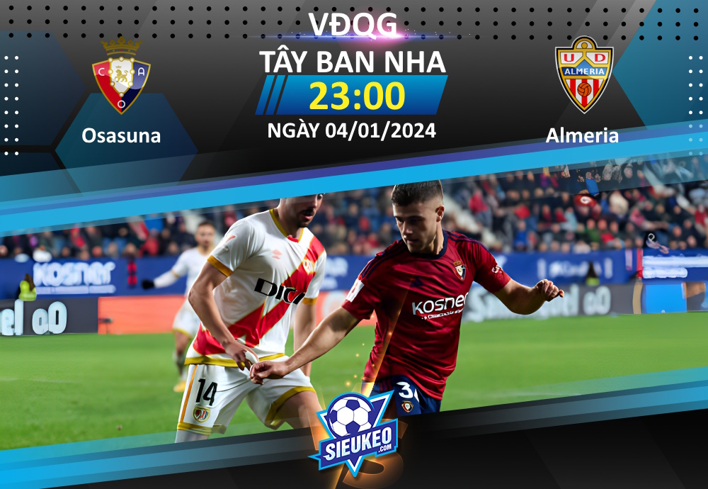 Soi kèo bóng đá Osasuna vs Almeria 23h00 ngày 04/01/2024: Chủ nhà áp đảo