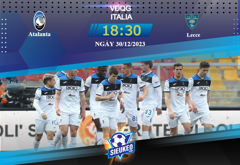 Soi kèo bóng đá Atalanta vs Lecce 18h30 ngày 30/12/2023: Đi tìm giải pháp