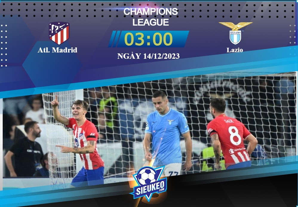 Soi kèo bóng đá Atletico Madrid vs Lazio 03h00 ngày 14/12/2023: Lạnh lùng giải quyết