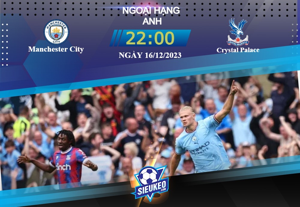 Soi kèo bóng đá Man City vs Crystal Palace 22h00 ngày 16/12/2023: Bản lĩnh đáng nể