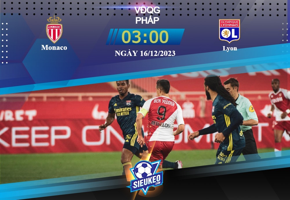 Soi kèo bóng đá Monaco vs Lyon 03h00 ngày 16/12/2023: Chìm sâu khủng hoảng