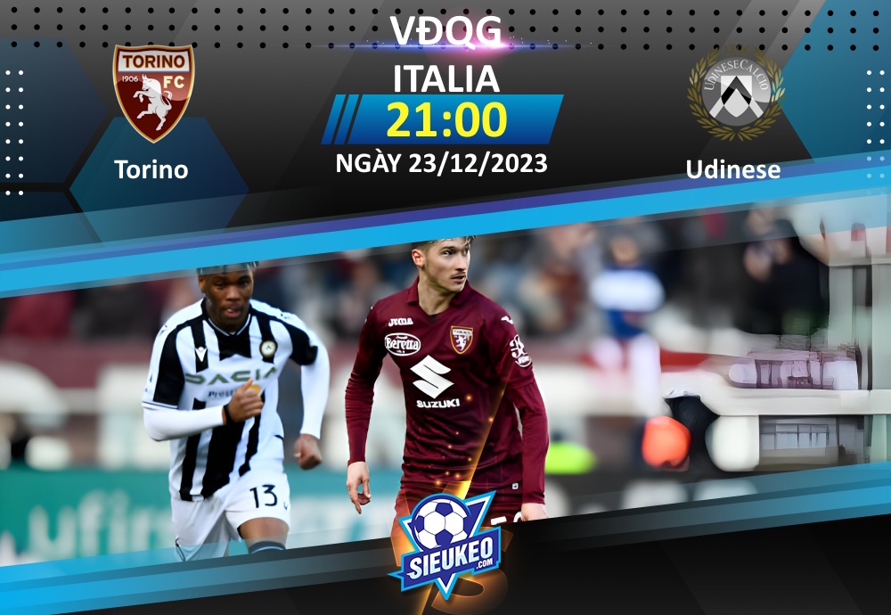 Soi kèo bóng đá Torino vs Udinese 21h00 ngày 23/12/2023: Chủ nhà ổn định