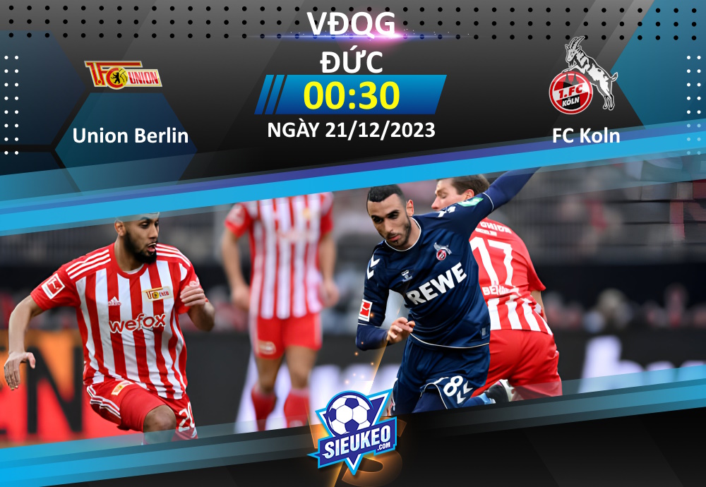 Soi kèo bóng đá Union Berlin vs FC Koln 00h30 ngày 21/12/2023: Lịch sử lên tiếng