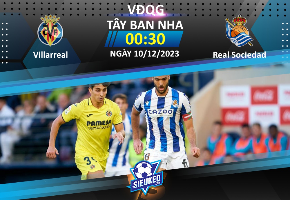 Soi kèo bóng đá Villarreal vs Real Sociedad 00h30 ngày 10/12/2023: 1 bàn quyết định