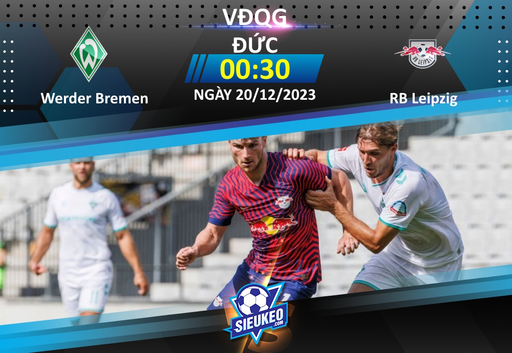 Soi kèo bóng đá Werder Bremen vs RB Leipzig 00h30 ngày 20/12/2023: Rượt đuổi tỷ số