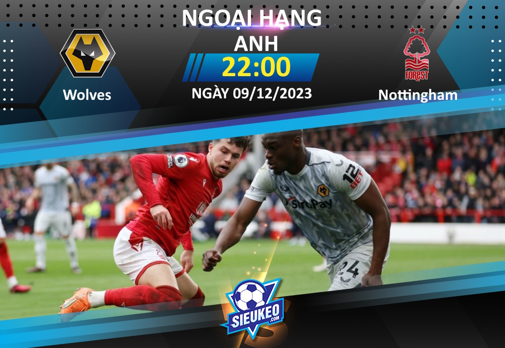 Soi kèo bóng đá Wolves vs Nottingham 22h00 ngày 09/12/2023: Tin tưởng Bầy sói