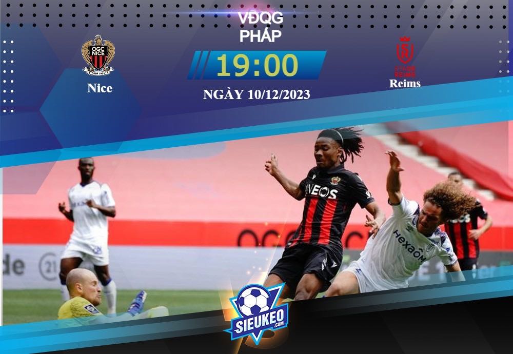 Soi kèo bóng đá Nice vs Reims 19h00 ngày 10/12/2023: Xốc lại tinh thần