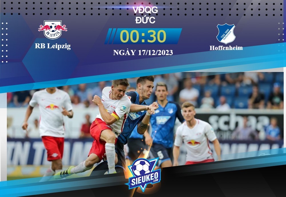 Soi kèo bóng đá RB Leipzig vs Hoffenheim 00h30 ngày 17/12/2023: Đấu trí căng thẳng