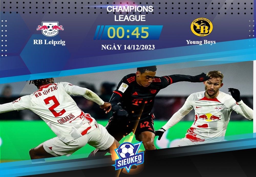 Soi kèo bóng đá RB Leipzig vs Young Boys 00h45 ngày 14/12/2023: Bữa tiệc bóng đá