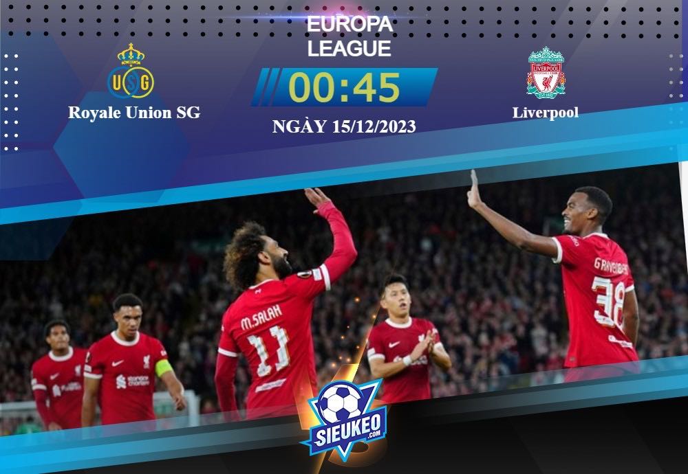 Soi kèo bóng đá Royale Union SG vs Liverpool 00h45 ngày 15/12/2023: Sức ép khủng khiếp