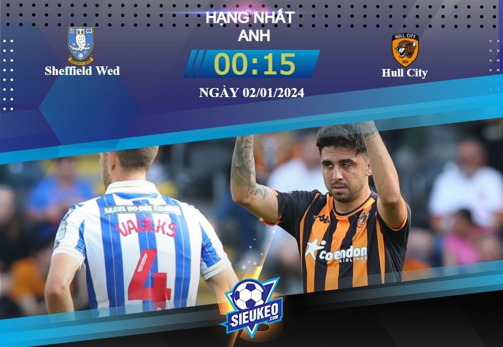 Soi kèo bóng đá Sheffield Wed vs Hull City 00h15 ngày 02/01/2024: Tiếp đà hưng phấn