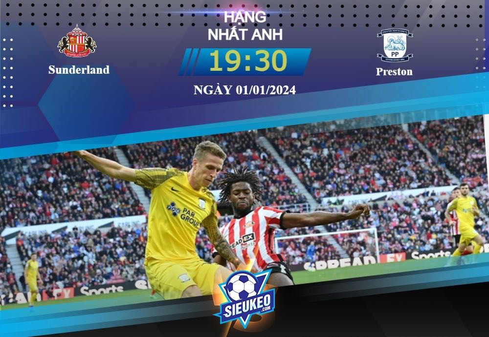 Soi kèo bóng đá Sunderland vs Preston 19h30 ngày 01/01/2024: Mèo đen gặp khó