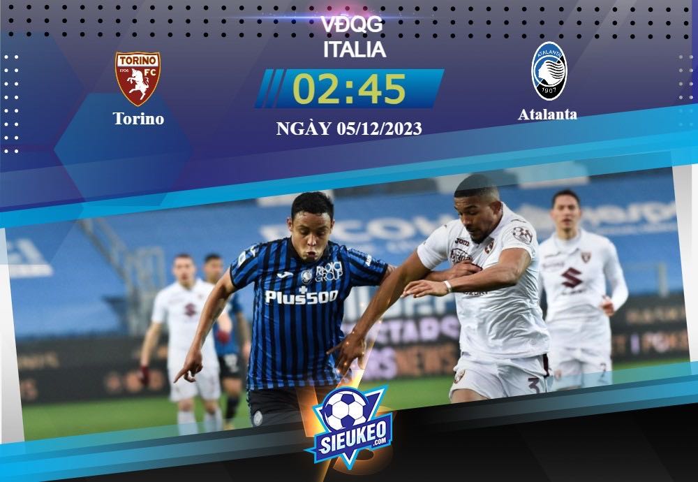 Soi kèo bóng đá Torino vs Atalanta 02h45 ngày 05/12/2023: Ngược dòng thuyết phục