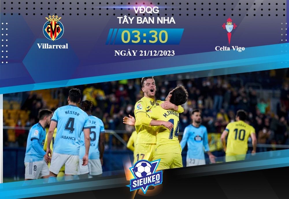 Soi kèo bóng đá Villarreal vs Celta Vigo 03h30 ngày 21/12/2023: Thắng lợi chật vật