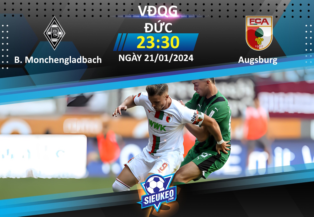 Soi kèo bóng đá Borussia Monchengladbach vs Augsburg 23h30 ngày 21/01/2024: Tiễn khách về tay trắng