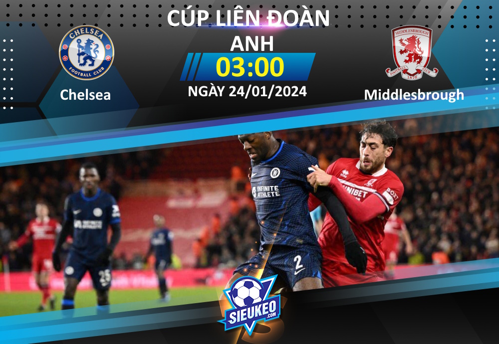 Soi kèo bóng đá Chelsea vs Middlesbrough 03h00 ngày 24/01/2024: The Blues phục hận