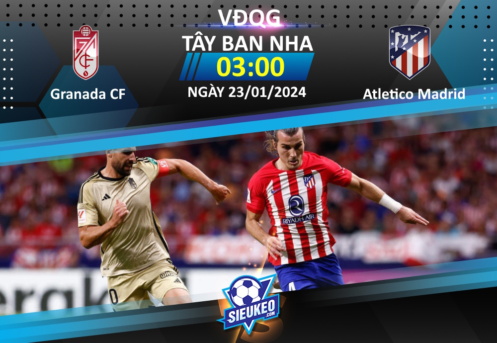 Soi kèo bóng đá Granada CF vs Atletico Madrid 03h00 ngày 23/01/2024: Cơ hội nào cho Granada?