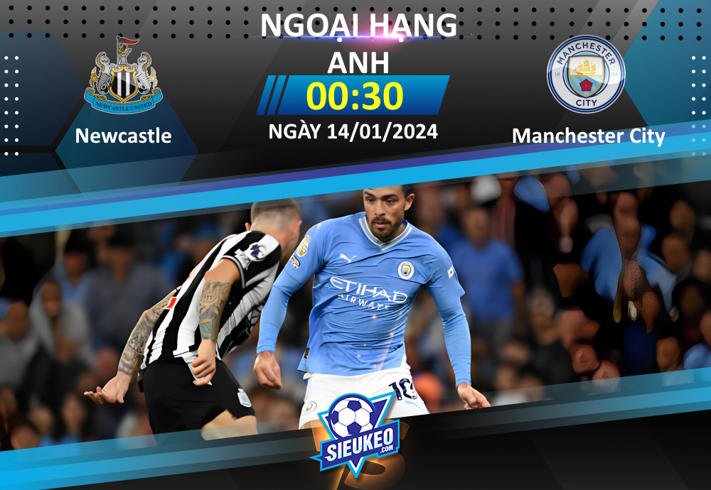 Soi kèo bóng đá Newcastle vs Manchester City 00h30 ngày 14/01/2024: “Chích chòe” run rẩy