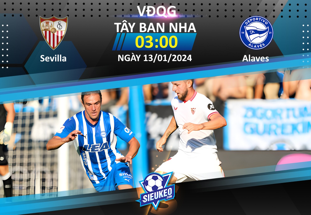 Soi kèo bóng đá Sevilla vs Alaves 03h00 ngày 13/01/2024: Chủ nhà trọn niềm vui