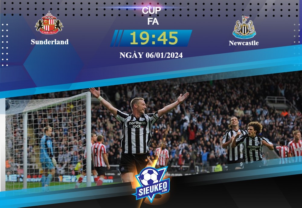 Soi kèo bóng đá Sunderland vs Newcastle 19h45 ngày 06/01/2024: Tìm lại cảm giác