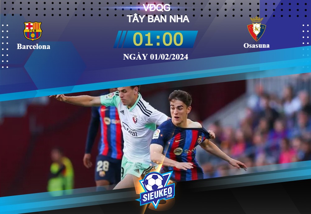 Soi kèo bóng đá Barcelona vs Osasuna 01h00 01/02/2024: Thiếu sự ổn định