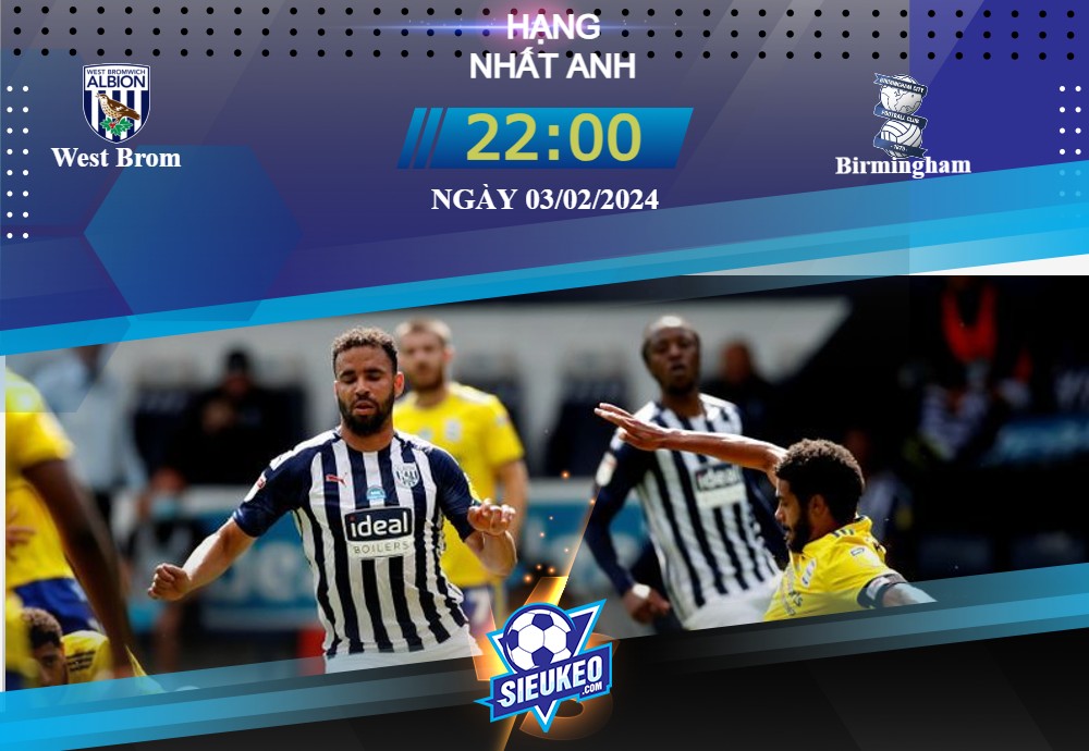 Soi kèo bóng đá West Bromwich Albion vs Birmingham City 22h00 03/02/2024: Sân nhà là điểm tựa