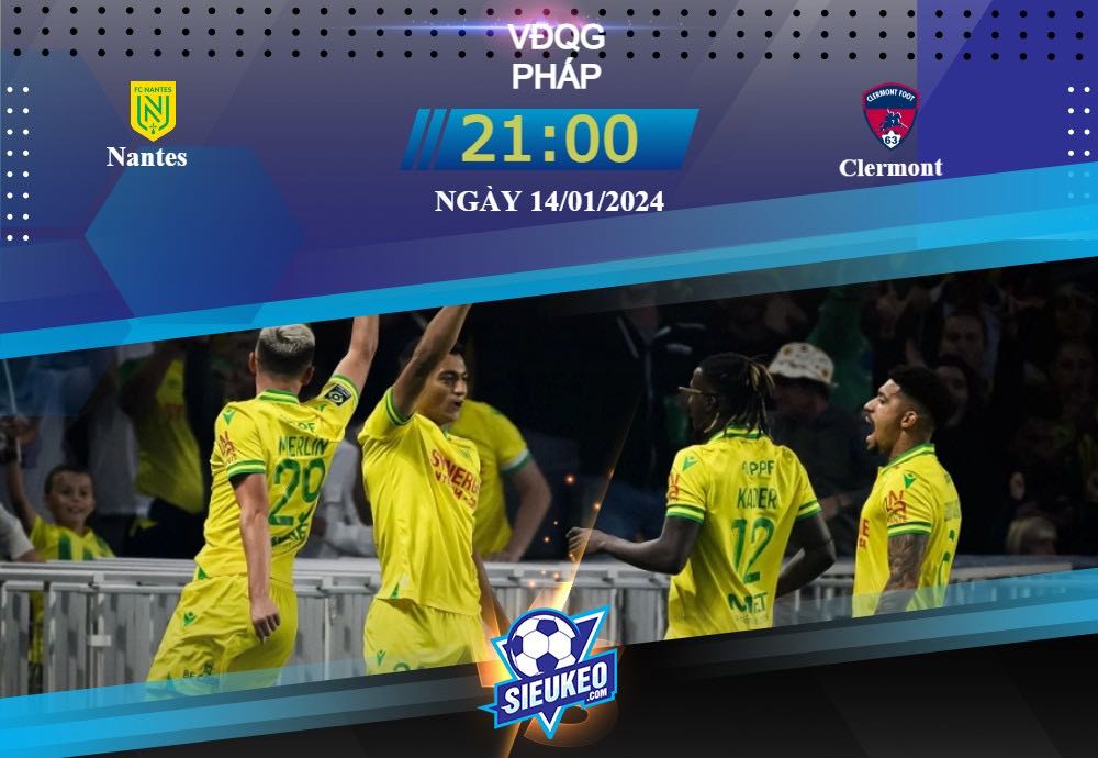 Soi kèo bóng đá Nantes vs Clermont 21h00 ngày 14/01/2024: Chớp lấy cơ hội