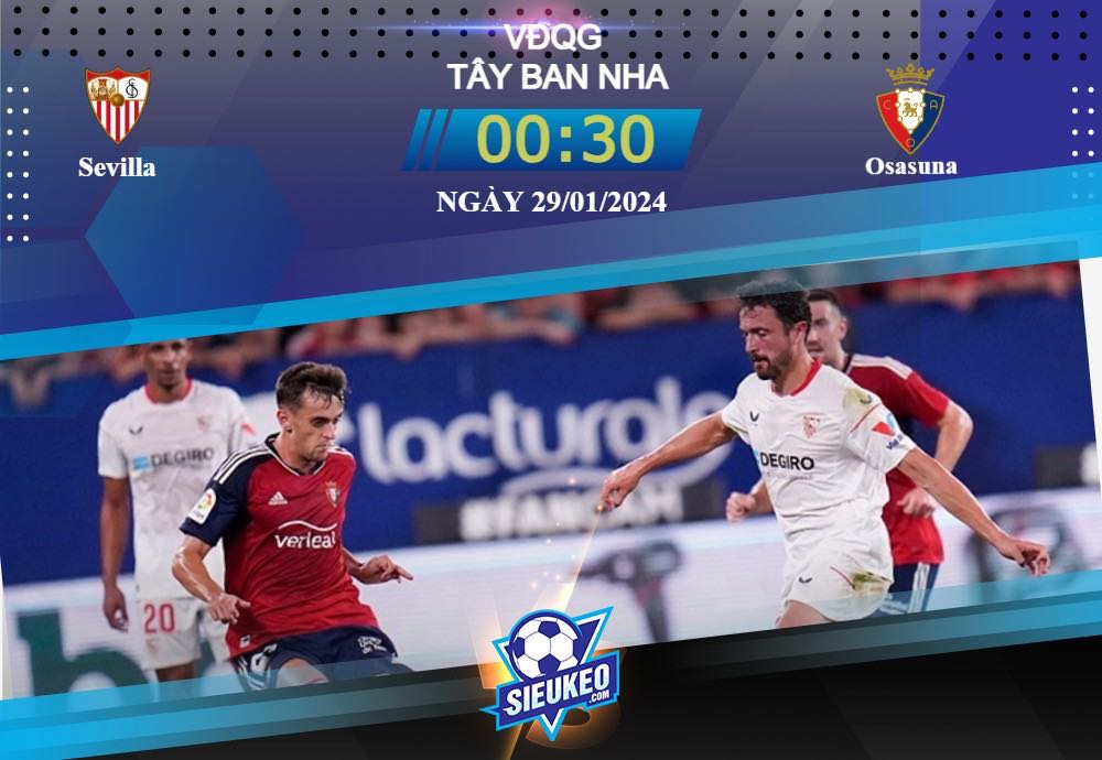 Soi kèo bóng đá Sevilla vs Osasuna 00h30 ngày 29/01/2024: Cơn mưa bàn thắng