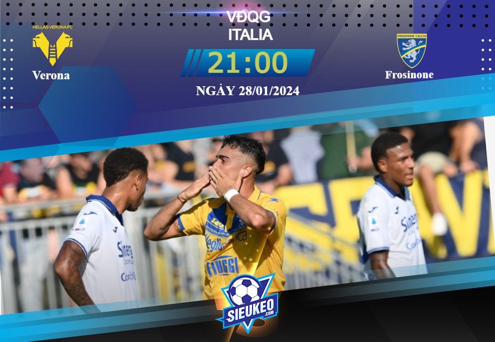 Soi kèo bóng đá Verona vs Frosinone 21h00 ngày 28/01/2024: Tiếp đà thăng hoa