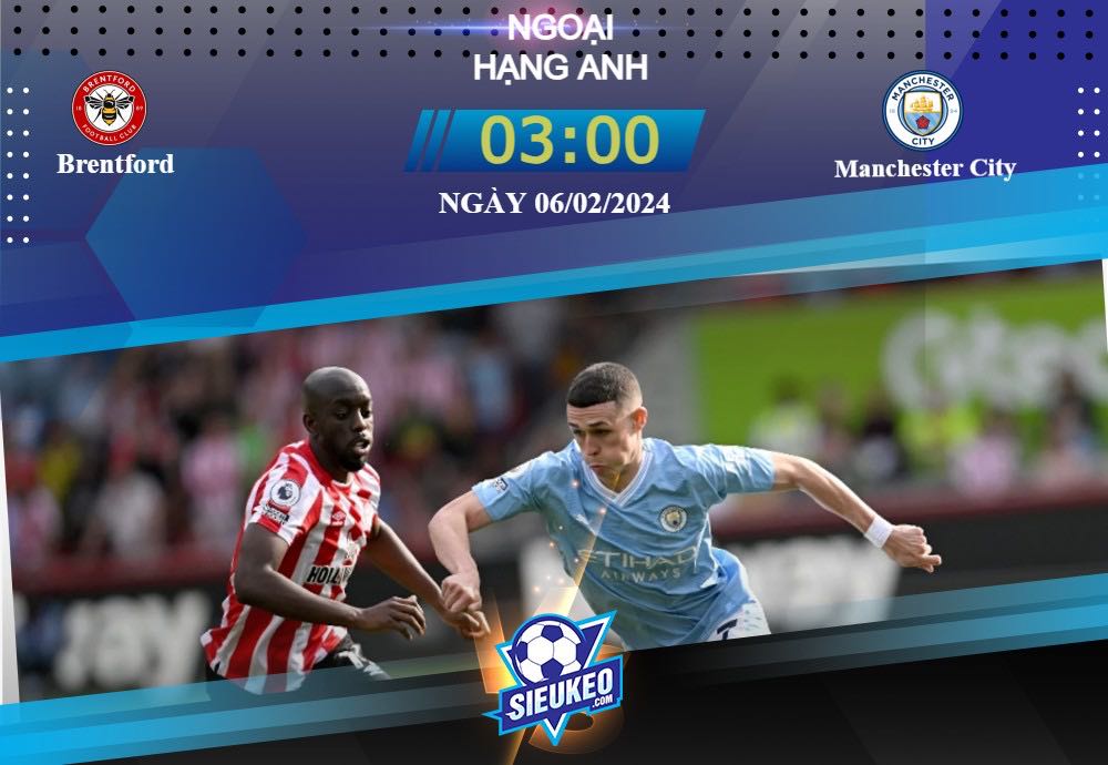 Soi kèo bóng đá Brentford vs Manchester City 03h00 ngày 06/02/2024: Coi chừng ong đốt