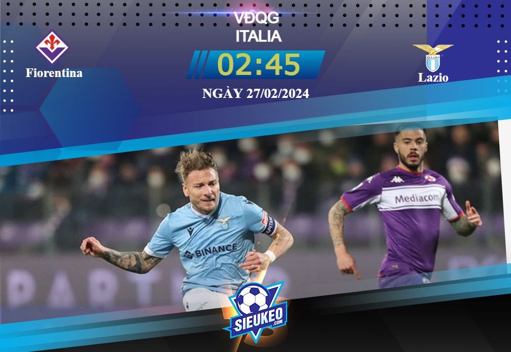 Soi kèo bóng đá Fiorentina vs Lazio 02h45 ngày 27/02/2024: Tiếng gọi lịch sử