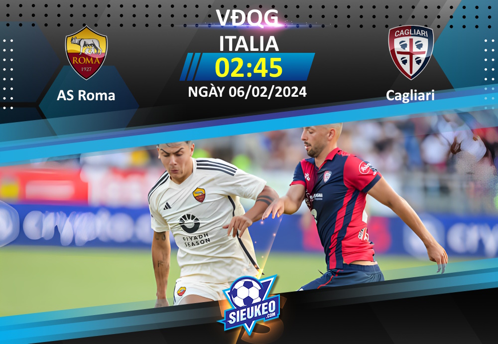 Soi kèo bóng đá AS Roma vs Cagliari 02h45 ngày 06/02/2024: Bầy sói áp đảo