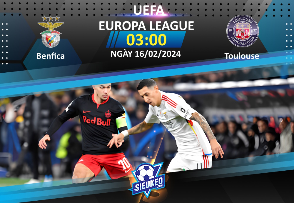 Soi kèo bóng đá Benfica vs Toulouse 03h00 ngày 16/02/2024: Chủ nhà đẳng cấp